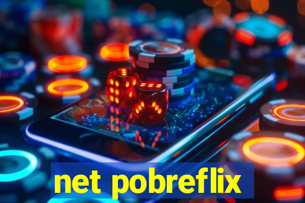 net pobreflix